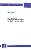 Edv-Gestuetzte Unternehmensfuehrung Auf Der Basis Von Kennzahlen: Die Erstellung Eines Systemkonzeptes Fuer Die Automobile Großserienfertigung(1792 Europaeische Hochschulschriften / European University Studie)