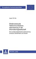Strafprozessuale Telekommunikationsueberwachung in Der Informationsgesellschaft