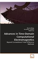 Advances in Time-Domain Computational Electromagnetics