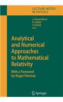 Analytical and Numerical Approaches to Mathematical Relativity