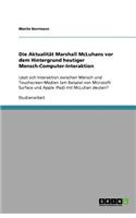 Die Aktualität Marshall McLuhans vor dem Hintergrund heutiger Mensch-Computer-Interaktion
