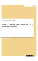 Game of Thrones. Sexism and Politics in A Song of Ice and Fire