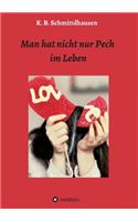 Man hat nicht nur Pech im Leben