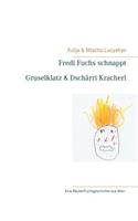 Fredi Fuchs schnappt Gruselklatz & Dschärri Kracherl: Eine Räuberfluchtgeschichte aus Wien