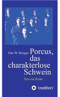 Porcus das charakterlose Schwein: Fast ein Krimi