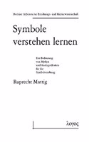 Symbole Verstehen Lernen. Die Bedeutung Von Mythos Und Analogiedenken Fur Die Symbolerziehung