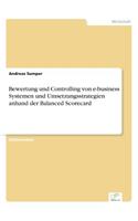 Bewertung und Controlling von e-business Systemen und Umsetzungsstrategien anhand der Balanced Scorecard