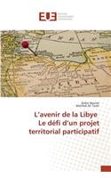 L'avenir de la Libye Le défi d'un projet territorial participatif