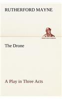 The Drone A Play in Three Acts: (English)