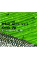 What Architects Cook Up - Architekten Kochen