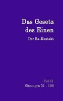 Das Gesetz Des Einen Teil II: Der Ra-Kontakt Sitzungen 51-106