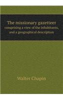 The Missionary Gazetteer Comprising a View of the Inhabitants, and a Geographical Description