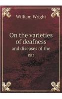 On the Varieties of Deafness and Diseases of the Ear