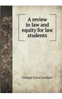 A Review in Law and Equity for Law Students