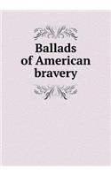 Ballads of American bravery: (English)