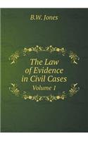 The Law of Evidence in Civil Cases Volume 1