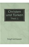Christen Und Türken Theil 1