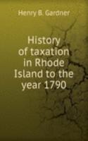 History of taxation in Rhode Island to the year 1790