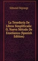 La Teneduria De Libros Simplificada: O, Nuevo Metodo De Ensenanza (Spanish Edition)