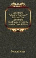 Demosthenis Philippicae Orationes V Et Libanii Vita Demosthenis Eiusdemque Argumenta (Ancient Greek Edition)