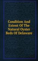 Condition And Extent Of The Natural Oyster Beds Of Delaware