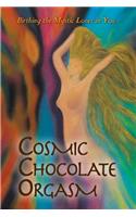Cosmic Chocolate Orgasm