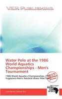 Water Polo at the 1986 World Aquatics Championships - Men's Tournament