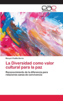 Diversidad como valor cultural para la paz
