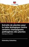 Extraits de plantes pour la lutte biologique contre certains champignons pathogènes des plantes