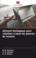 Aliment biologique pour volailles à base de pelures de manioc