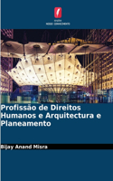 Profissão de Direitos Humanos e Arquitectura e Planeamento