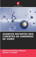 Avanços Recentes Nos Cimentos de Ionómero de Vidro