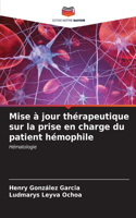 Mise à jour thérapeutique sur la prise en charge du patient hémophile