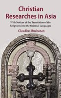 Christian Researches in Asia: With Notices of the Translation of the Scriptures into the Oriental Languages [Hardcover]