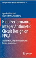High Performance Integer Arithmetic Circuit Design on FPGA