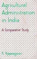 Agriculture Administration in India : A Comparative Study