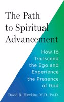 The Path to Spiritual Advancement: How to Transcend Ego and Experience the Presence of God