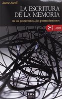 La escritura de la memoria, 2a ed.: De los positivismos a los postmodernismos