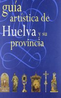 Guia artistica de Huelva y su provincia