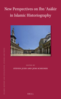 New Perspectives on Ibn ʿasākir in Islamic Historiography