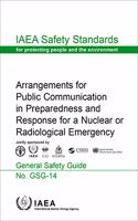 Arrangements for Public Communication in Preparedness and Response for a Nuclear or Radiological Emergency: IAEA Safety Standards Series No. Gsg-14(IAEA Safety Standards Series No. GSG-14)