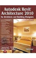 Autodesk Revit Architecture 2010: For Architects And Building Designers