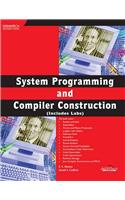 System Programming And Compiler Construction (Includes Labs)