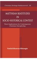 Matthean Beatitudes in Socio-Historical Context : Their Implications for Contemporary Christian Discipleship