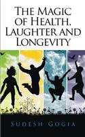 The Magic of Health, Laughter and Longevity