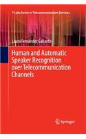 Human and Automatic Speaker Recognition Over Telecommunication Channels