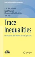 Trace Inequalities: For Matrices and Hilbert Space Operators