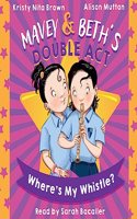 Mavey & Beth's Double Act: Where's My Whistle?