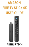 Amazon Fire TV Stick 4K User Guide