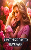 Mother's Day to Remember